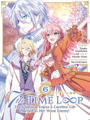 7th Time Loop: The Villainess Enjoys a Carefree Life Married to Her Worst Enemy!, Volume 6 - ebook